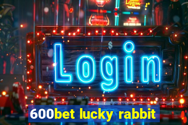 600bet lucky rabbit